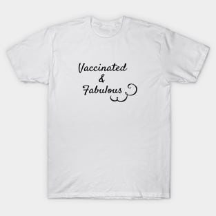 Vaccinated and fabulous T-Shirt